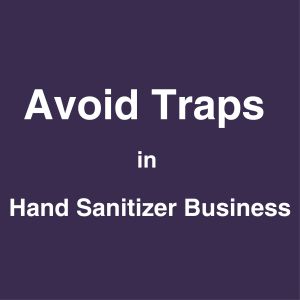 avoid traps in hand sanitizer business
